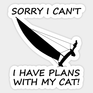 Sorry I Can't I Have Plans With My Cat! - Sailing Sticker